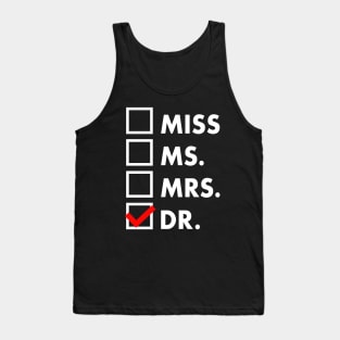 It's Miss Ms Mrs Dr Actually, Phd Graduation Doctor Tank Top